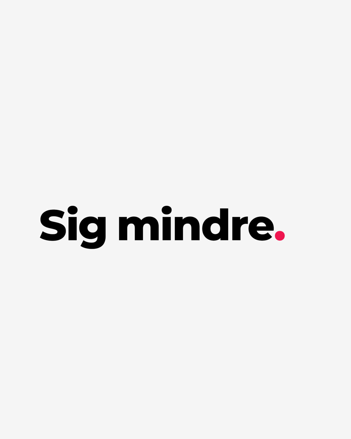 Sig mindre