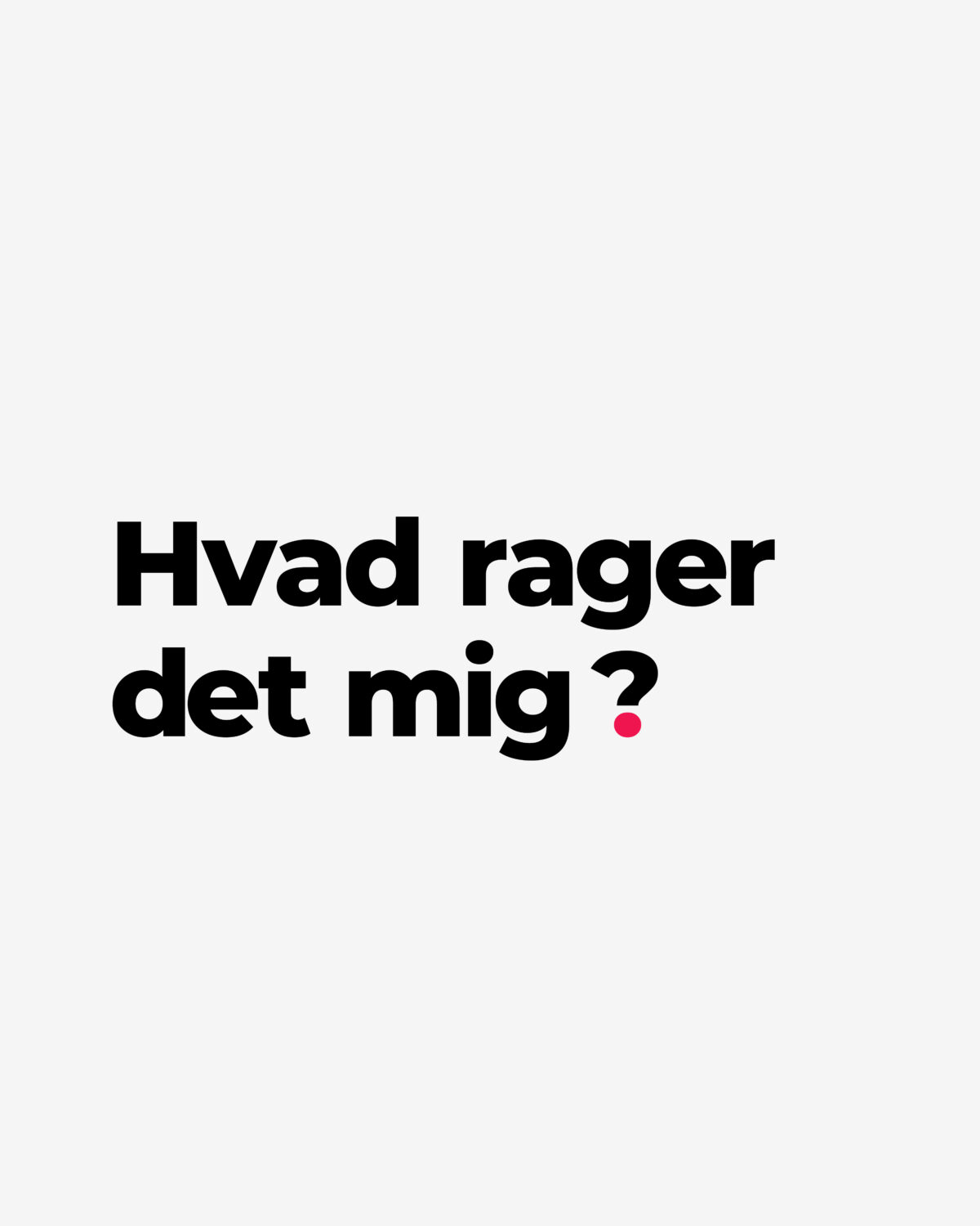 Hvad rager det mig?