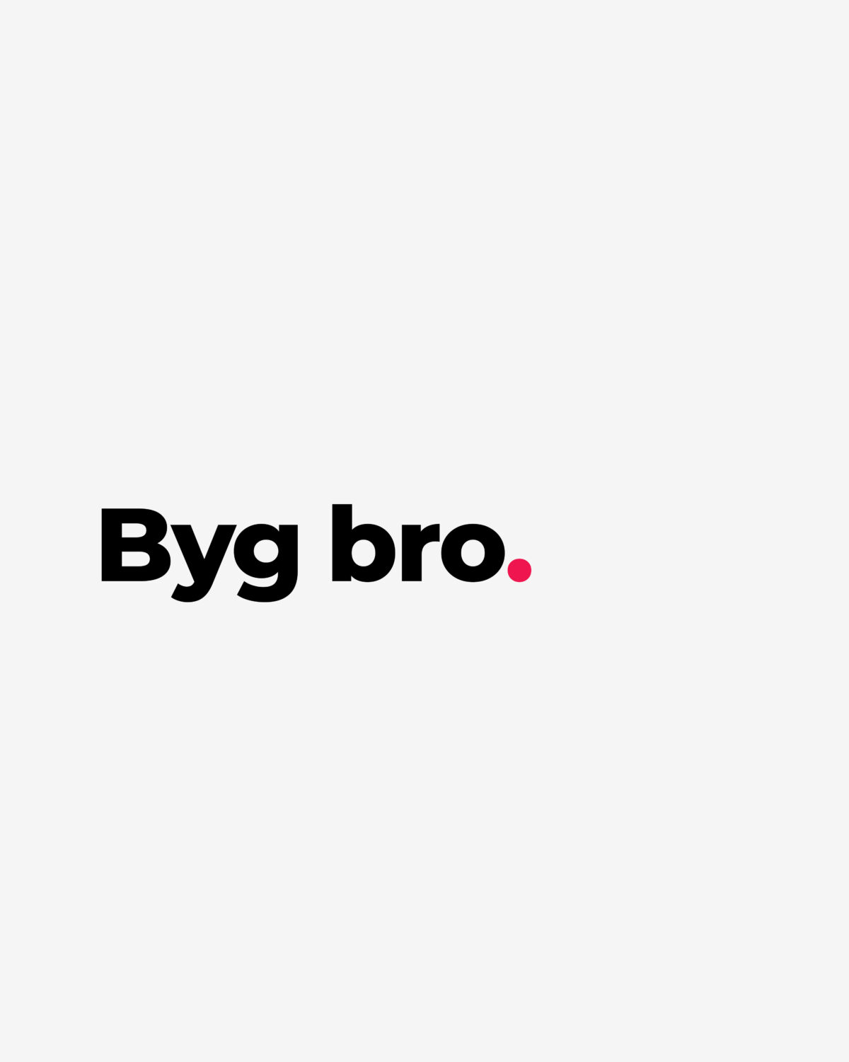 Byg bro.