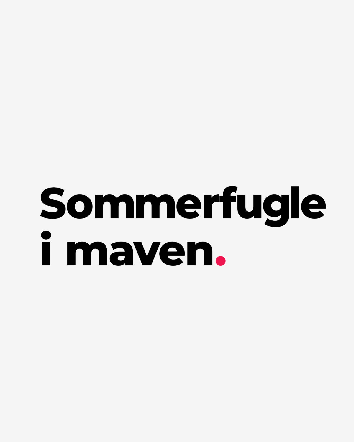Sommerfugle i maven.